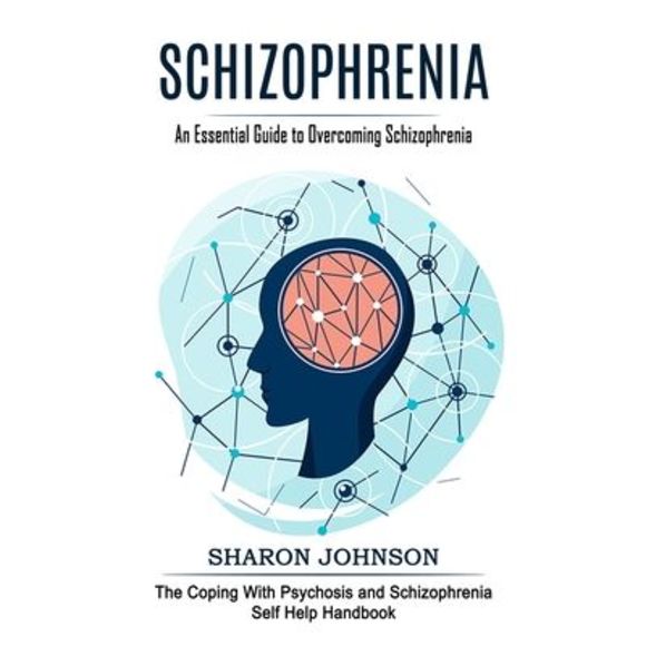 Schizophrenia: An Essential Guide to Overcoming Schizophrenia (The Coping With P - Picture 1 of 1